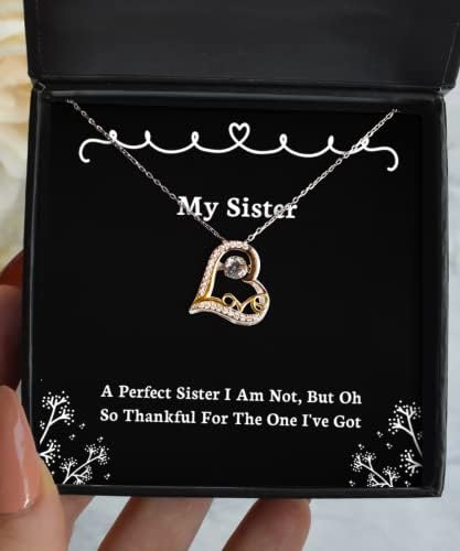Savršena sestra nisam, ali oh, zahvalna na onom za koju volim plesati ogrlicu, sestru prisutnu od sestre, sarkastična za veliku sestru