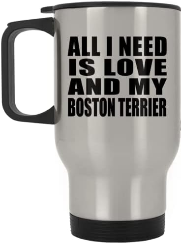 Dizajnsify Sve što trebam je ljubav i moj bostonski terijer, Silver Travel šalica 14oz od nehrđajućeg čelika izolirani Tumbler, Pokloni